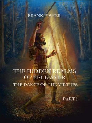 cover image of The Hidden realms of Belisaver--The dance of the virtues--PART 1